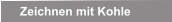 Zeichnen mit Kohle